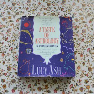 A Taste of Astrology A Cookbook by Lucy Ash